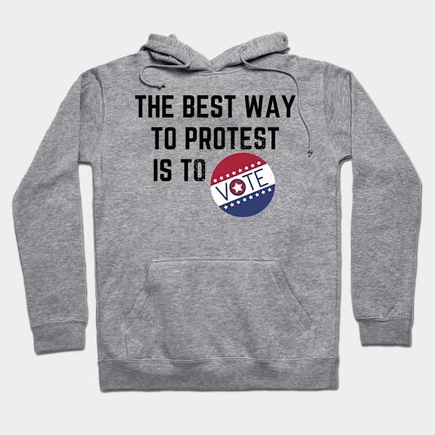 The best way to protest is to vote Hoodie by Tailor twist